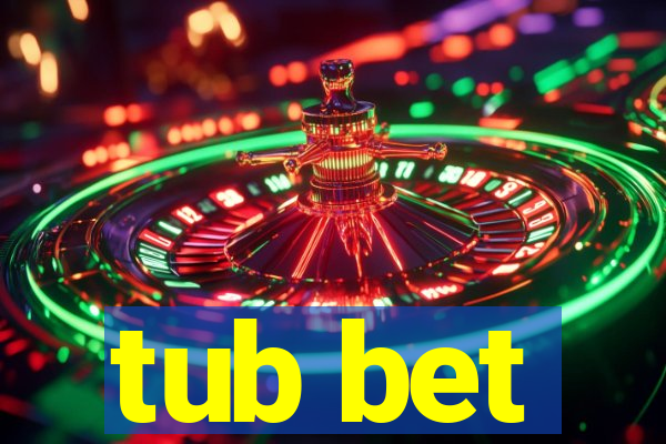 tub bet